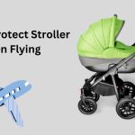 How To Protect Stroller When Flying