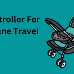 Best Stroller For Airplane Travel
